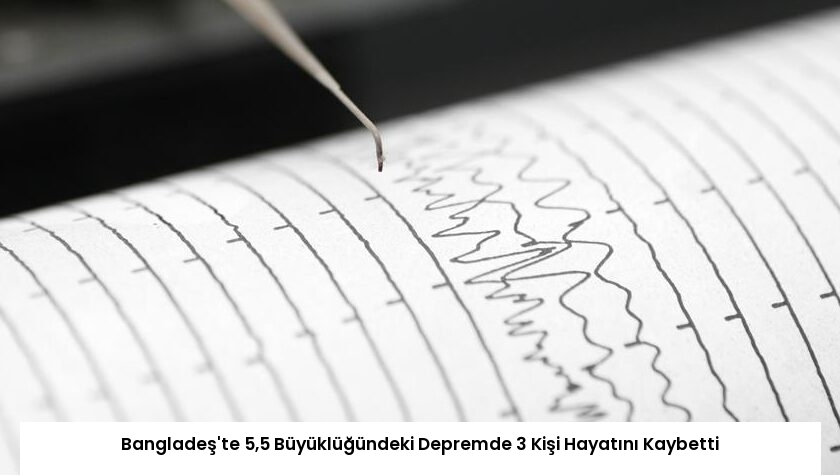 Bangladeş’te 5,5 Büyüklüğündeki Depremde 3 Kişi Hayatını Kaybetti