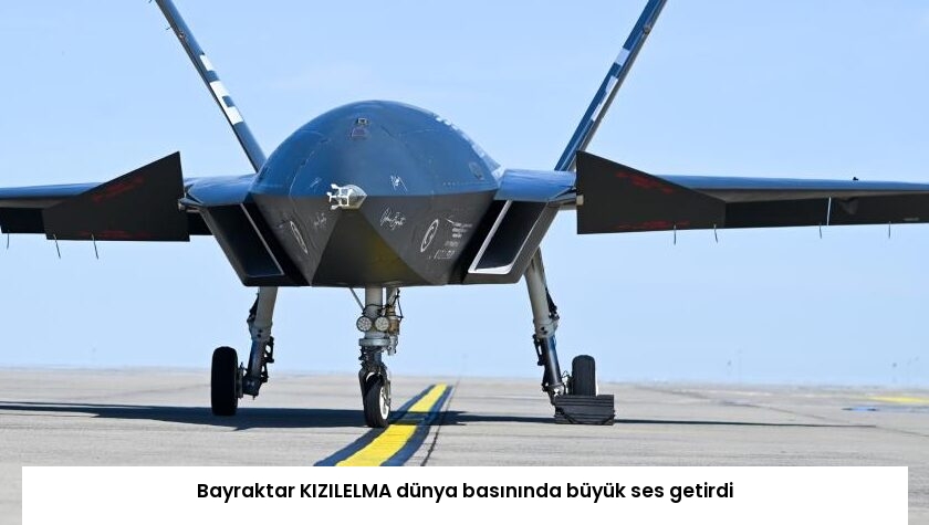 Bayraktar KIZILELMA dünya basınında büyük ses getirdi