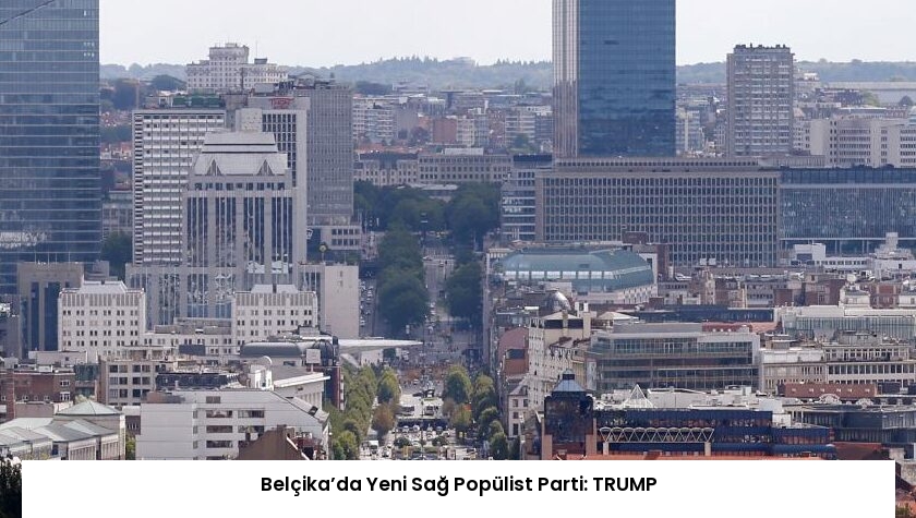 Belçika’da Yeni Sağ Popülist Parti: TRUMP