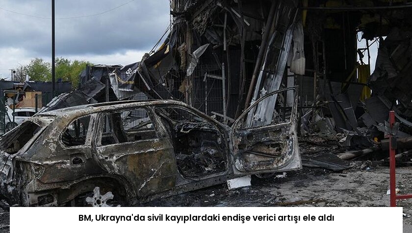 BM, Ukrayna’da sivil kayıplardaki endişe verici artışı ele aldı