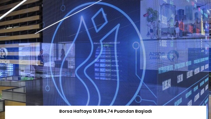 Borsa Haftaya 10.894,74 Puandan Başladı