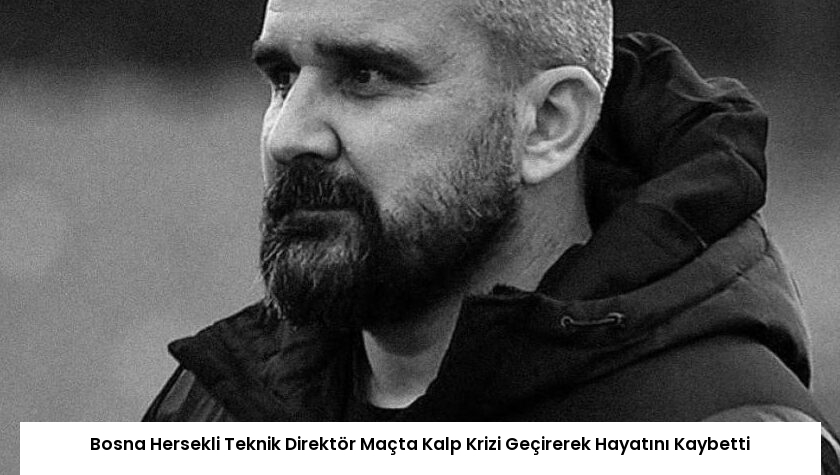 Bosna Hersekli Teknik Direktör Maçta Kalp Krizi Geçirerek Hayatını Kaybetti
