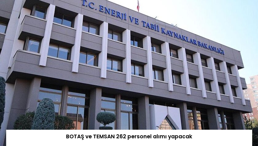 BOTAŞ ve TEMSAN 262 personel alımı yapacak
