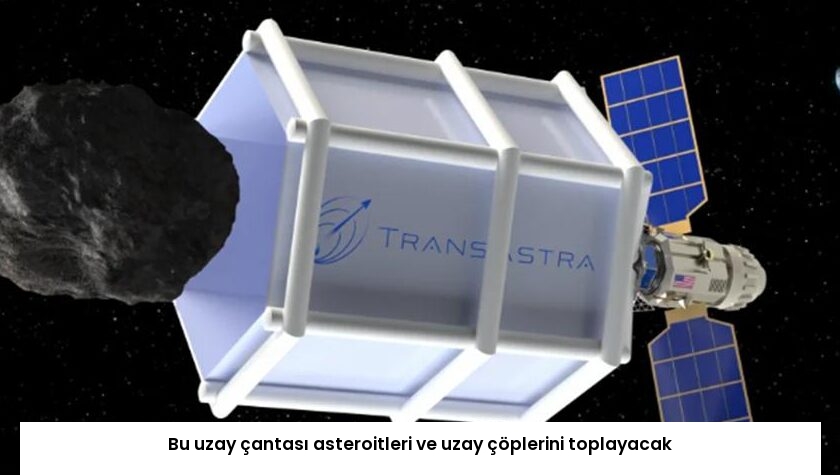 Bu uzay çantası asteroitleri ve uzay çöplerini toplayacak