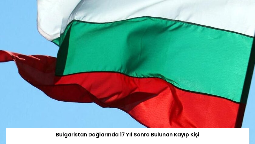 Bulgaristan Dağlarında 17 Yıl Sonra Bulunan Kayıp Kişi