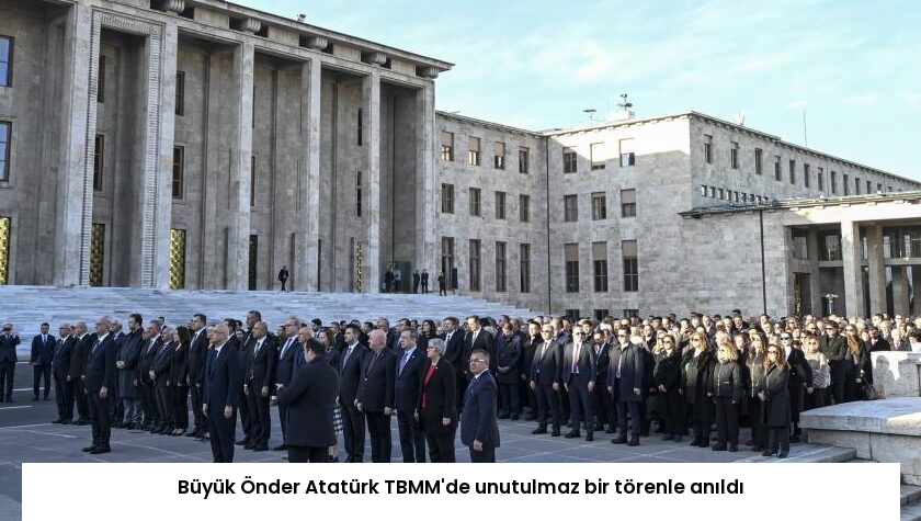Büyük Önder Atatürk TBMM’de unutulmaz bir törenle anıldı