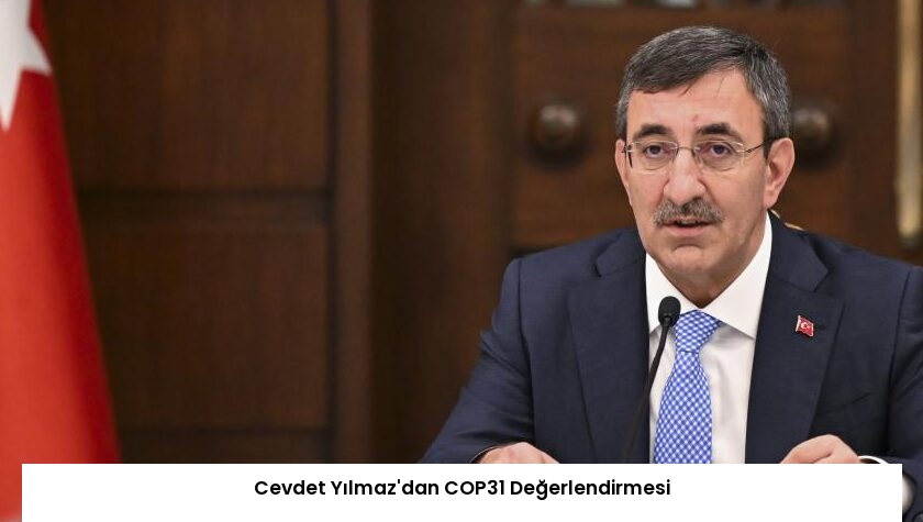 Cevdet Yılmaz’dan COP31 Değerlendirmesi