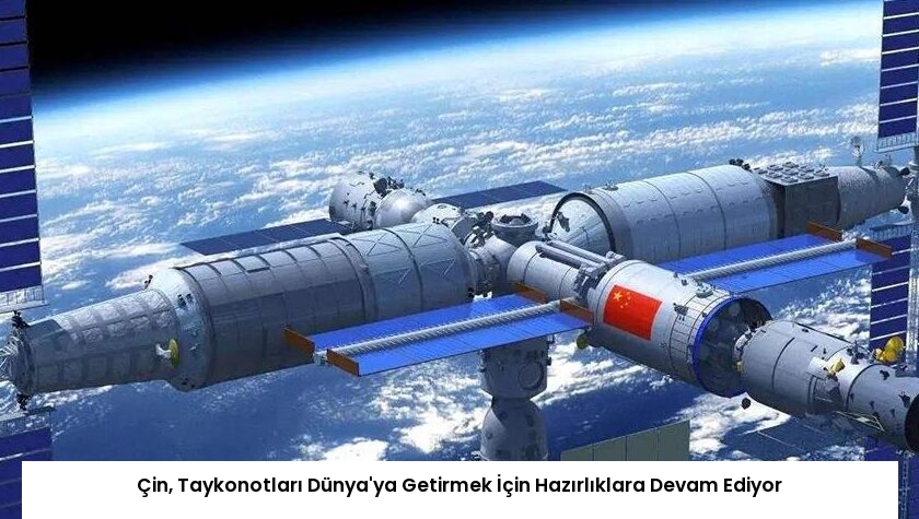 Çin, Taykonotları Dünya’ya Getirmek İçin Hazırlıklara Devam Ediyor