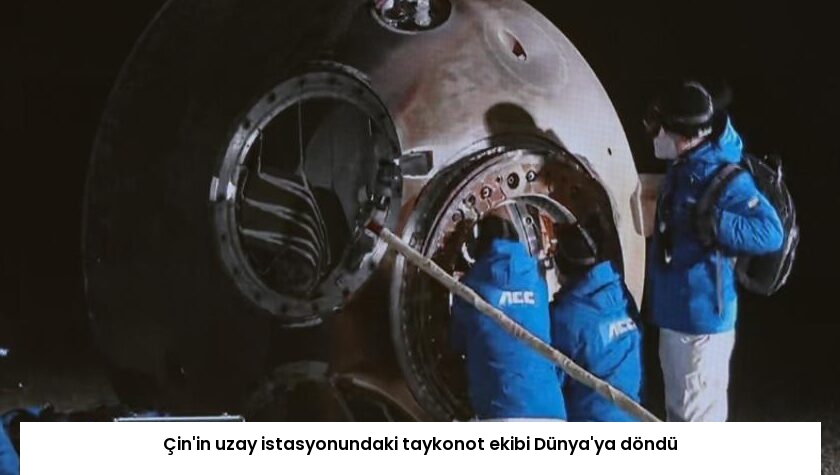 Çin’in uzay istasyonundaki taykonot ekibi Dünya’ya döndü