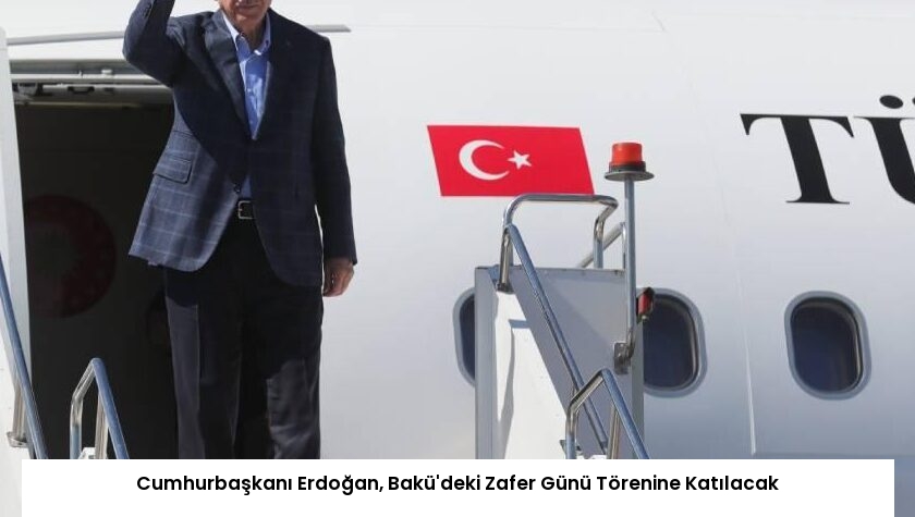 Cumhurbaşkanı Erdoğan, Bakü’deki Zafer Günü Törenine Katılacak
