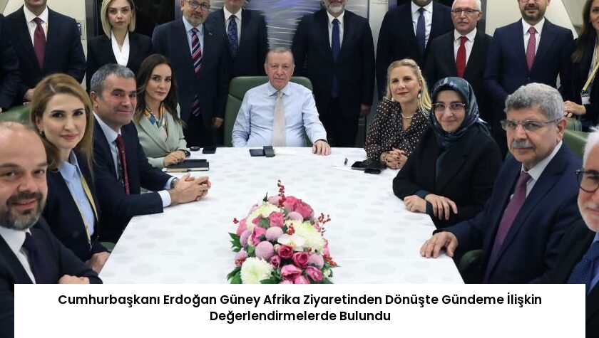 Cumhurbaşkanı Erdoğan Güney Afrika Ziyaretinden Dönüşte Gündeme İlişkin Değerlendirmelerde Bulundu
