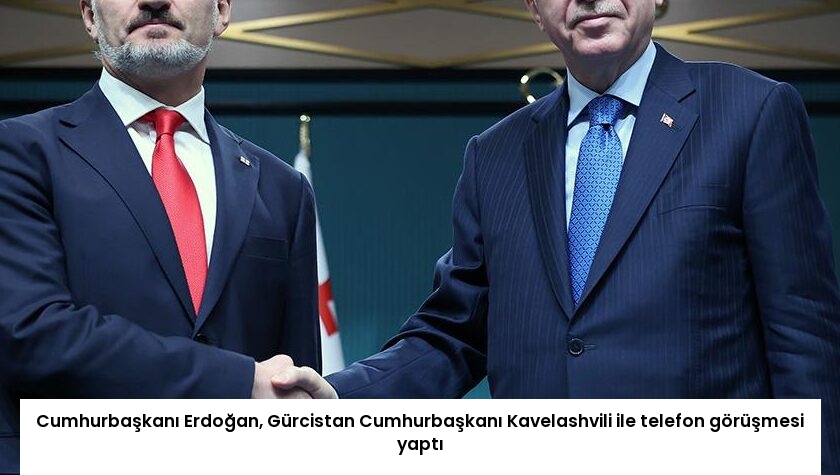 Cumhurbaşkanı Erdoğan, Gürcistan Cumhurbaşkanı Kavelashvili ile telefon görüşmesi yaptı