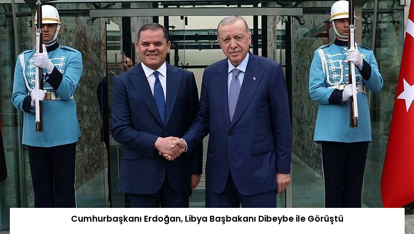 Cumhurbaşkanı Erdoğan, Libya Başbakanı Dibeybe ile Görüştü