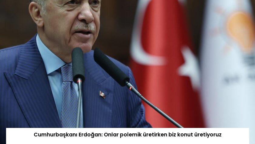Cumhurbaşkanı Erdoğan: Onlar polemik üretirken biz konut üretiyoruz