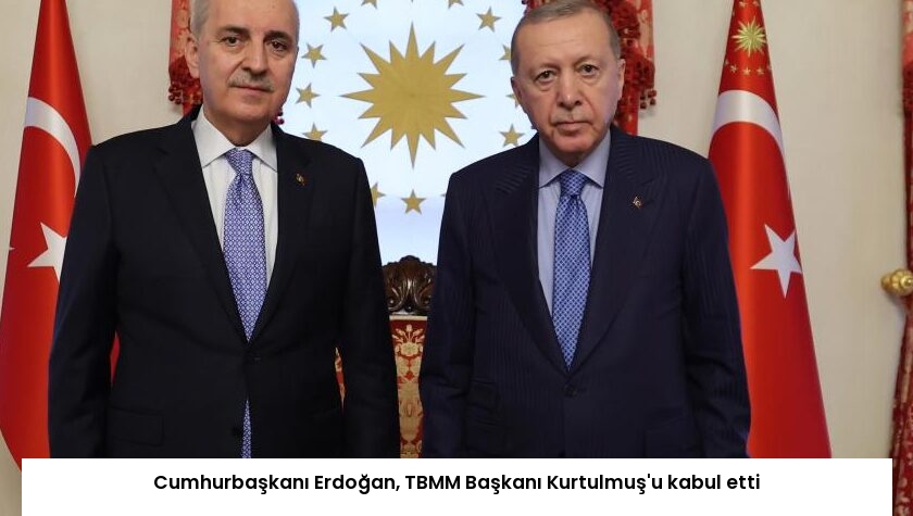 Cumhurbaşkanı Erdoğan, TBMM Başkanı Kurtulmuş’u kabul etti