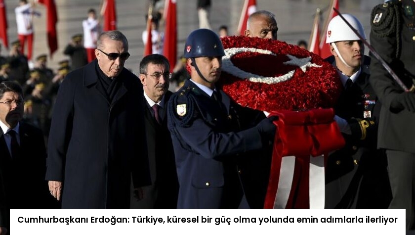 Cumhurbaşkanı Erdoğan: Türkiye, küresel bir güç olma yolunda emin adımlarla ilerliyor