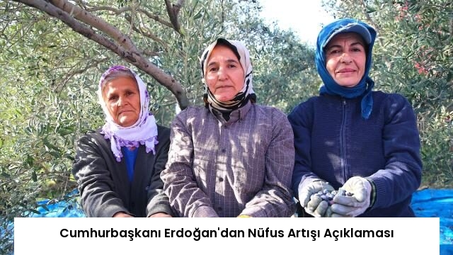 Cumhurbaşkanı Erdoğan’dan Nüfus Artışı Açıklaması