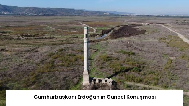 Cumhurbaşkanı Erdoğan’ın Güncel Konuşması