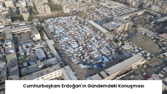 Cumhurbaşkanı Erdoğan’ın Gündemdeki Konuşması
