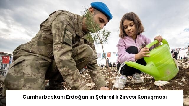 Cumhurbaşkanı Erdoğan’ın Şehircilik Zirvesi Konuşması