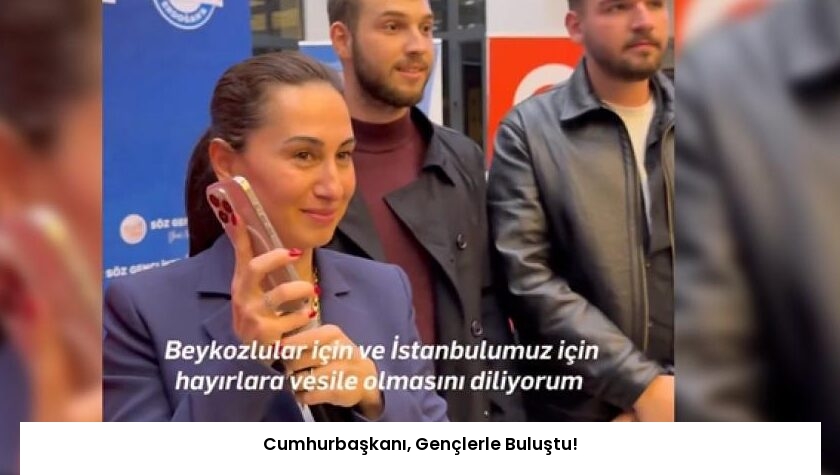 Cumhurbaşkanı, Gençlerle Buluştu!