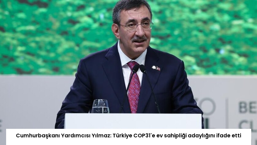 Cumhurbaşkanı Yardımcısı Yılmaz: Türkiye COP31’e ev sahipliği adaylığını ifade etti