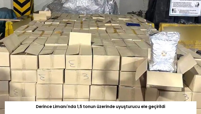 Derince Limanı’nda 1,5 tonun üzerinde uyuşturucu ele geçirildi