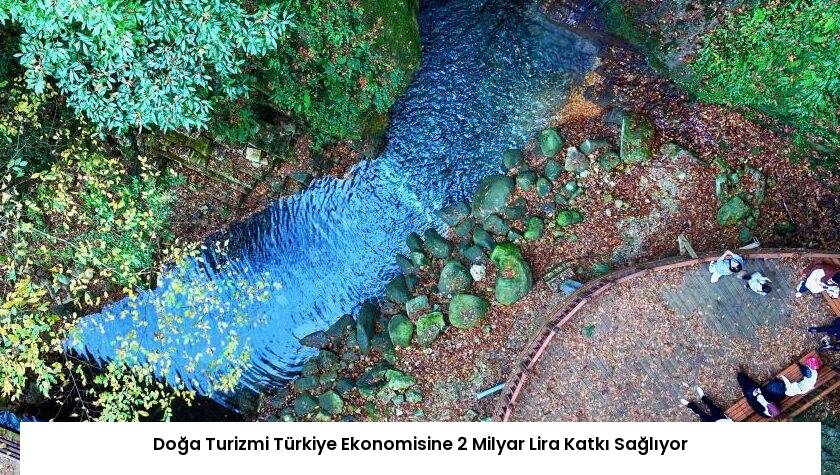 Doğa Turizmi Türkiye Ekonomisine 2 Milyar Lira Katkı Sağlıyor