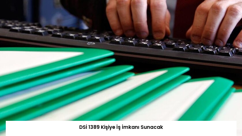 DSİ 1389 Kişiye İş İmkanı Sunacak