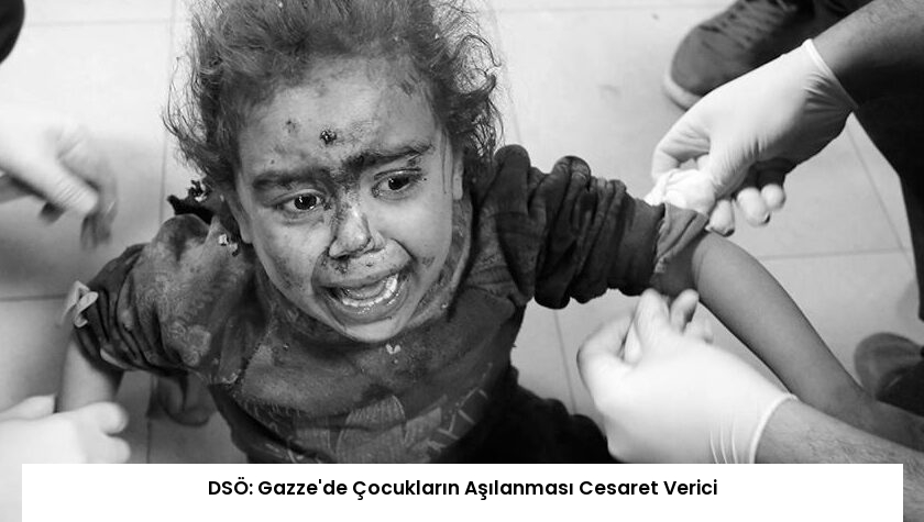 DSÖ: Gazze’de Çocukların Aşılanması Cesaret Verici