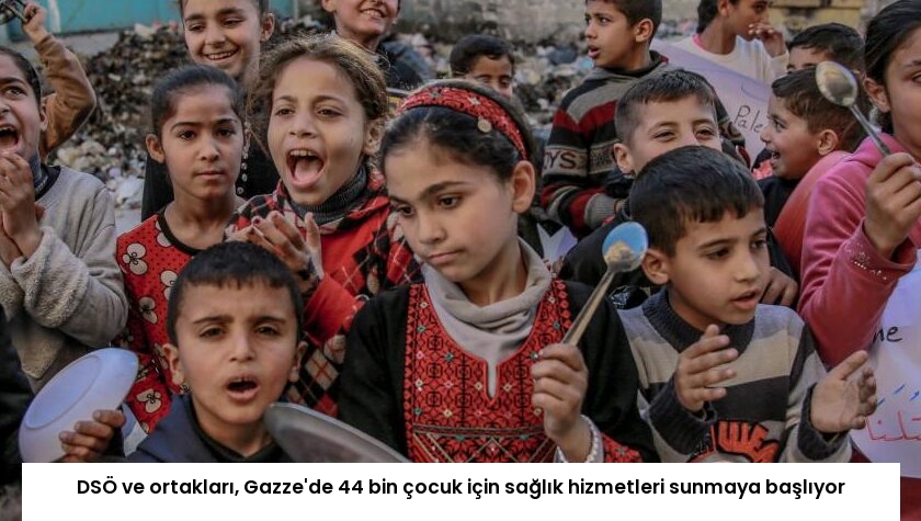 DSÖ ve ortakları, Gazze’de 44 bin çocuk için sağlık hizmetleri sunmaya başlıyor