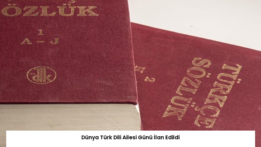 Dünya Türk Dili Ailesi Günü İlan Edildi