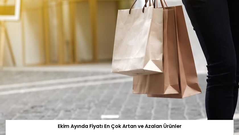 Ekim Ayında Fiyatı En Çok Artan ve Azalan Ürünler