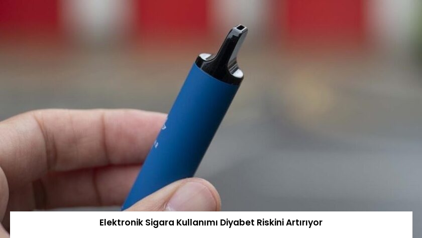 Elektronik Sigara Kullanımı Diyabet Riskini Artırıyor