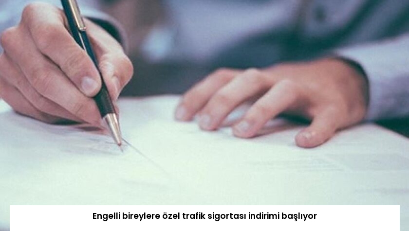 Engelli bireylere özel trafik sigortası indirimi başlıyor