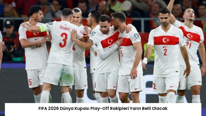 FIFA 2026 Dünya Kupası Play-Off Rakipleri Yarın Belli Olacak