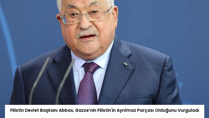 Filistin Devlet Başkanı Abbas, Gazze’nin Filistin’in Ayrılmaz Parçası Olduğunu Vurguladı