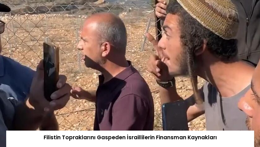 Filistin Topraklarını Gaspeden İsraillilerin Finansman Kaynakları