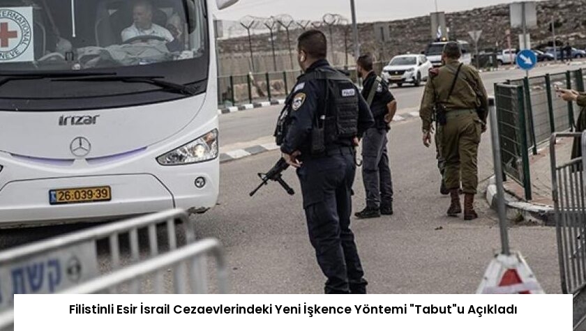 Filistinli Esir İsrail Cezaevlerindeki Yeni İşkence Yöntemi “Tabut”u Açıkladı