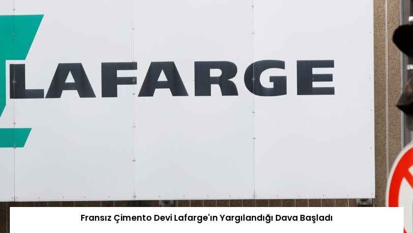 Fransız Çimento Devi Lafarge’ın Yargılandığı Dava Başladı