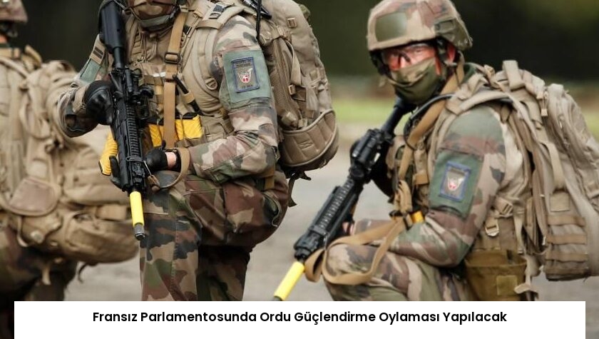 Fransız Parlamentosunda Ordu Güçlendirme Oylaması Yapılacak