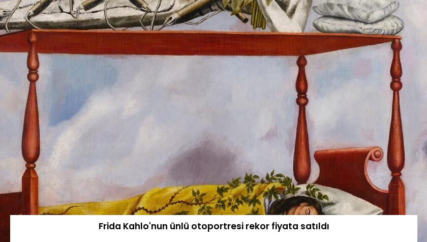 Frida Kahlo’nun ünlü otoportresi rekor fiyata satıldı