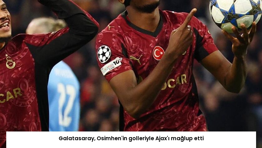 Galatasaray, Osimhen’in golleriyle Ajax’ı mağlup etti