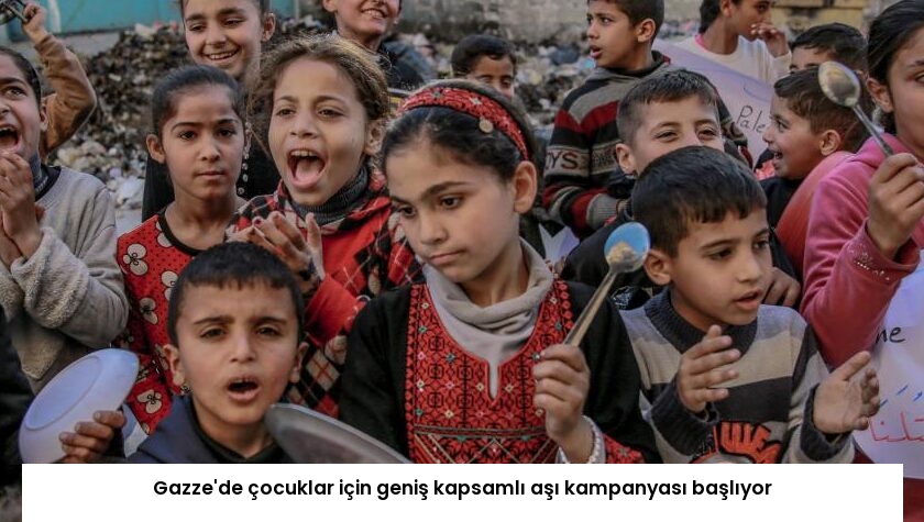 Gazze’de çocuklar için geniş kapsamlı aşı kampanyası başlıyor