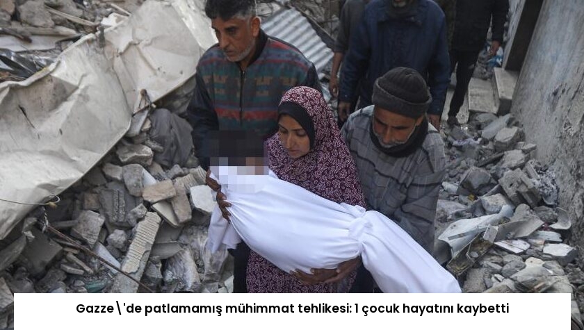 Gazze’de patlamamış mühimmat tehlikesi: 1 çocuk hayatını kaybetti