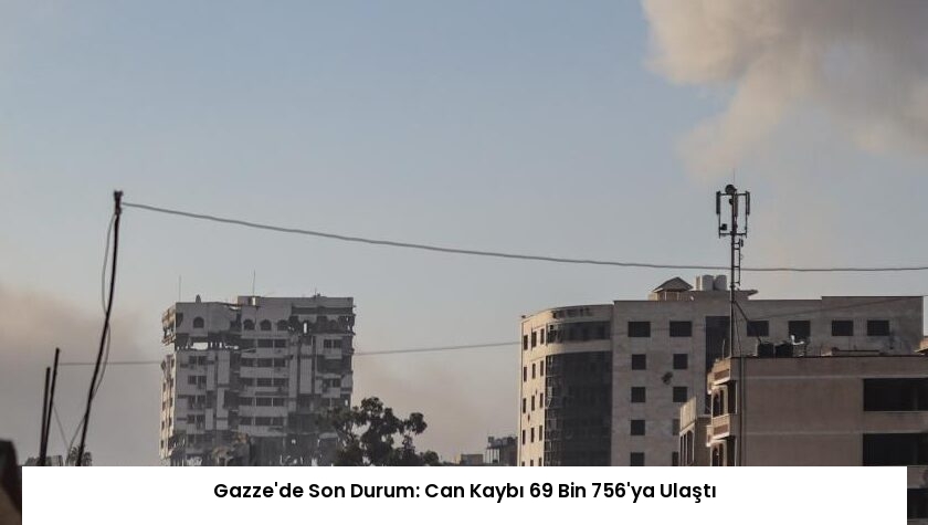 Gazze’de Son Durum: Can Kaybı 69 Bin 756’ya Ulaştı