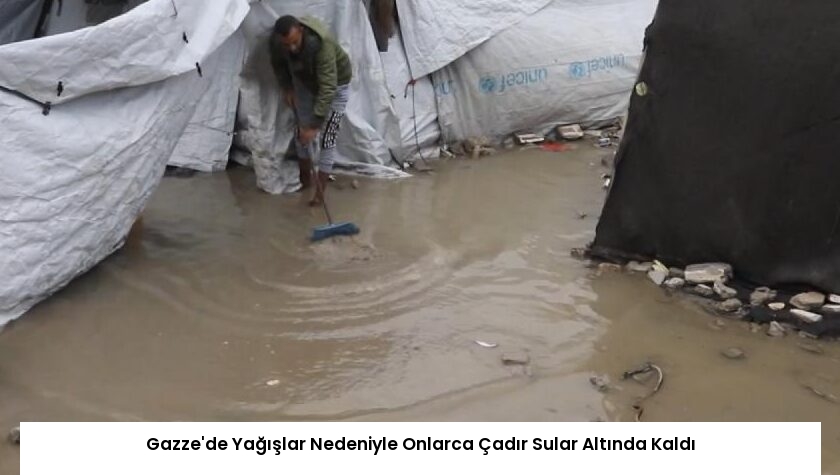 Gazze’de Yağışlar Nedeniyle Onlarca Çadır Sular Altında Kaldı
