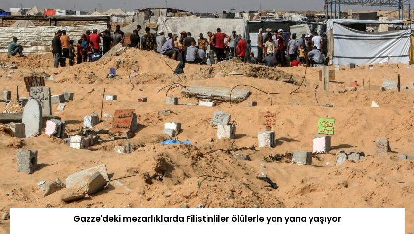 Gazze’deki mezarlıklarda Filistinliler ölülerle yan yana yaşıyor