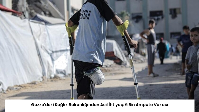 Gazze’deki Sağlık Bakanlığından Acil İhtiyaç: 6 Bin Ampute Vakası