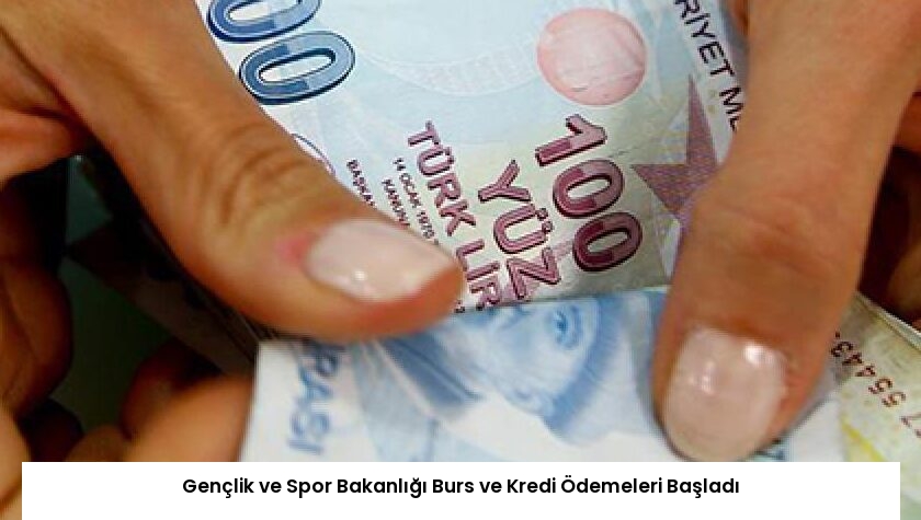 Gençlik ve Spor Bakanlığı Burs ve Kredi Ödemeleri Başladı